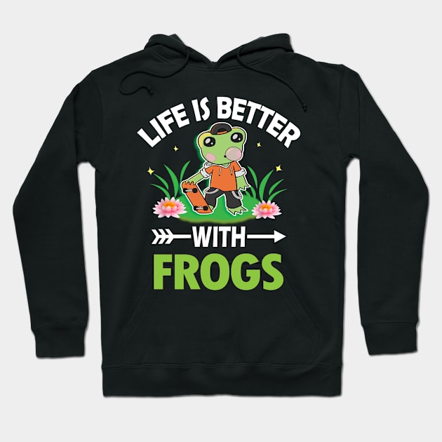 LIFE IS BETTER WITH FROGS Hoodie by MugGiftManager